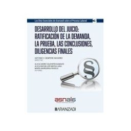 Editorial Aranzadi Desarrollo Del Juicio: Ratificación De La Demanda, La Prueba, Las Conclusiones, Diligencias Finales (los Diez Esenciales, Serie Proceso