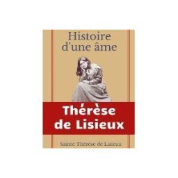 BOOKS ON DEMAND Histoire D'une me: La Bienheureuse Thérse: La Vie De Sainte Thérse De Lisieux Par Elle-mrme