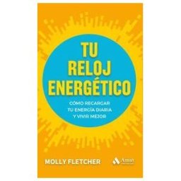 Amat Editorial Tu Reloj Energético: Cómo Recargar Tu Energía Diaria Y Vivir Mejor