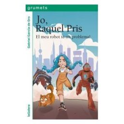 La Galera, SAU Jo, Raquel Pris 1. El Meu Robot Té Un Problema!
