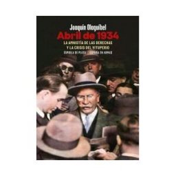 Ediciones Espuela de Plata Abril De 1934. La Amnistía De Las Derechas Y La Crisis Del Vituperio