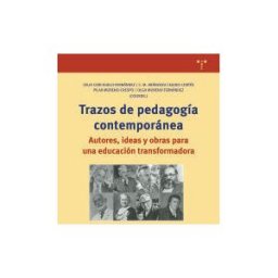 Ediciones Trea, S.L. Trazos De Pedagogía Contemporánea: Autores, Ideas Y Obras Para Una Educación Transformadora