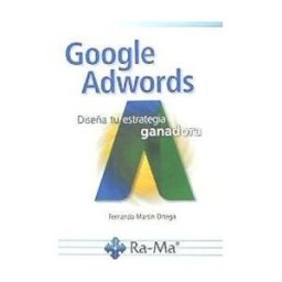 Ra-Ma S.A. Editorial y Publicaciones Google Adwords Diseña Tu Estrategia Ganadora