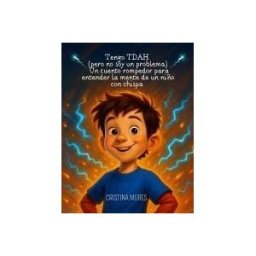 Amazon Digital Services LLC - Kdp Tengo Tdah (pero No Soy Un Problema) Un Cuento Rompedor Para Entender La Mente De Un Niño Con Chispa