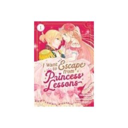 Seven Seas Entertainment, LLC I Want To Escape From Princess Lessons (manga) Vol. 1