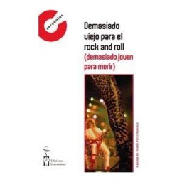 Ediciones Irreverentes Demasiado Viejo Para El Rock And Roll