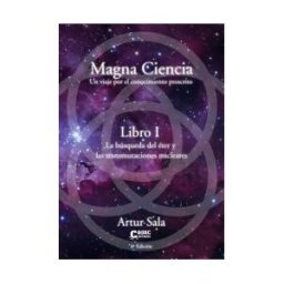 CAUAC EDITORIAL NATIVA Magna Ciencia - Libro I - La Busqueda Del Eter Y Las Transmutaciones Nucleares