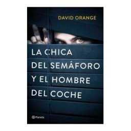 Editorial Planeta La Chica Del Semáforo Y El Hombre Del Coche Negro