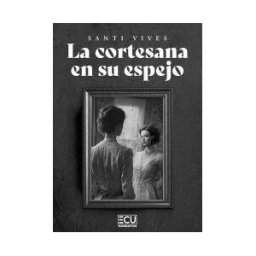 Servicios Editoriales Generales Costa Blanca S.L. La Cortesana En Su Espejo