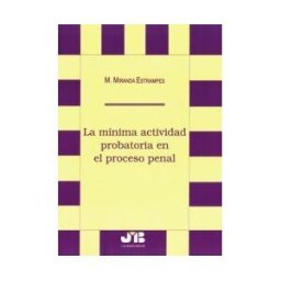 J.M. Bosch Editor La Mínima Actividad Probatoria En El Proceso Penal
