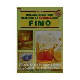 Editorial El Drac, S.L. Serie Fimo N 10. Nuevas Ideas Para Decorar La Cocina Con Fimo