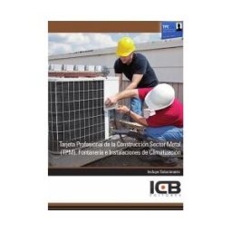 Interconsulting Bureau, S.L. (ICB Editores) Manual Tarjeta Profesional De La Construcción Sector Metal (tpm). Fontanería E Instalaciones De Climatización