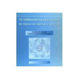 Tecnologías de Gerencia y Producción, S.A. 40 Herramientas Para Equipos De Mejora