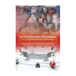 Paidotribo Planificación Estratégica En Las Organizaciones Deportivas, La