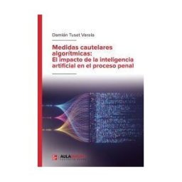 Aula Magna Proyecto clave McGraw Hill Medidas Cautelares Algorítmicas: El Impacto De La Inteligencia Artificial En El Proceso Penal