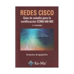 Ra-Ma S.A. Editorial y Publicaciones Redes Cisco: Guía De Estudio Para La Certificación Ccna 640-802. 2 Edición