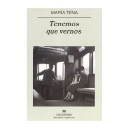 Editorial Anagrama S.A. Tenemos Que Vernos