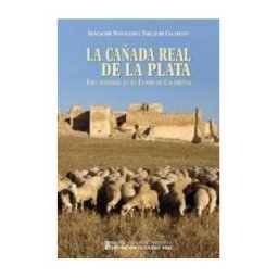 Diputación Provincial de Ciudad Real La Cañada Real De La Plata: Vida Pastoril En El Campo De Calatrava