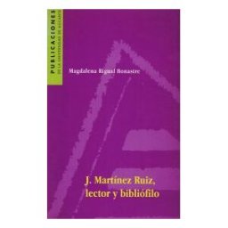 Publicacions Universitat Alacant J. Martínez Ruiz, Lector Y Bibliófilo