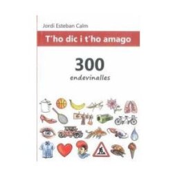 Esteban Comas, Pau T'ho Dic I T'ho Amago: 300 Endevinalles