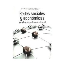 Castilla Ediciones Redes Sociales Y Económicas En El Mundo Bajomedieval