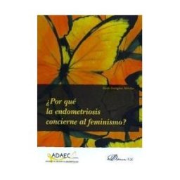 Editorial Dykinson, S.L. por Qué La Endometriosis Concierne Al Feminismo?
