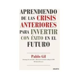 Deusto Aprendiendo De Las Crisis Anteriores Para Invertir Con éxito En El Futuro