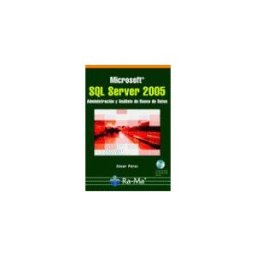 Ra-Ma S.A. Editorial y Publicaciones Microsoft Sql Server 2005. Administración Y Análisis De Bases De Datos.