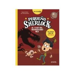 ANAYA INFANTIL Y JUVENIL Pequeño Sherlock: El Caso Del Tiranosaurio Rex