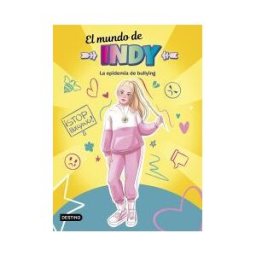Destino Infantil Juvenil El Mundo De Indy. La Epidemia De Bullying