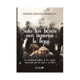 UNIVERSO DE LETRAS Solo Los Besos Nos Taparán La Boca