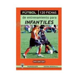 Wanceulen Editorial S.L. Fútbol: 120 Fichas De Entrenamiento Para Infantiles (ii)