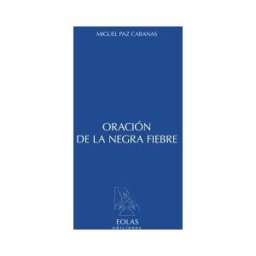 Eolas Ediciones Oración De La Negra Fiebre