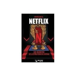 Wanceulen Editorial S.L. Netflix: Los Secretos De La Estructura Del Imperio