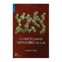 ALFARROBA O Amor Planta Girassóis Na Lua