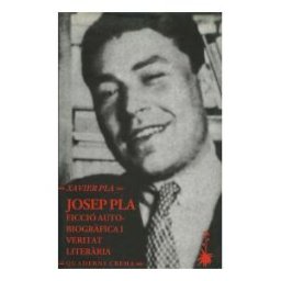 Quaderns Crema Josep Pla: Ficció Autobiogrfica I Veritat Literria