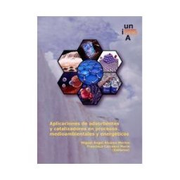 Universidad Internacional de Andalucía Aplicaciones De Adsorbentes Y Catalizadores En Procesos Medioambientales Y Energéticos