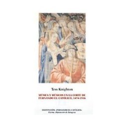 Institución "Fernando el Católico" Música Y Músicos En La Corte De Fernando El Católico, 1474-1516