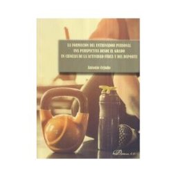 Editorial Dykinson, S.L. La Formación Del Entrenador Personal. Una Perspectiva Desde El Grado En Ciencias De La Actividad Física Y Del Deporte