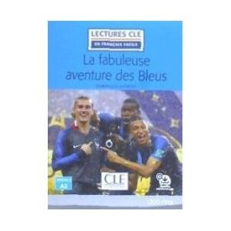 Clé Internacional Francés La Fabuleuse Aventure Des Bleus + Audio En Ligne