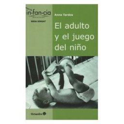 Editorial Octaedro, S.L. El Adulto Y El Juego Del Niño