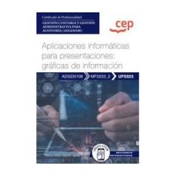 Editorial CEP Manual. Aplicaciones Informáticas Para Presentaciones: Gráficas De Información (uf0323). Certificados De Profesionalidad.