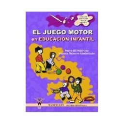 Wanceulen Editorial S.L. El Juego Motor En Educación Infantil