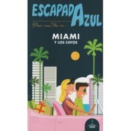 GUíAS AZULES DE ESPAñA, S.A. Miami Escapada