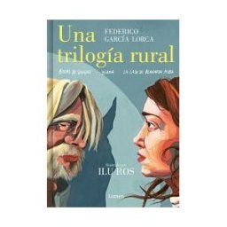 LUMEN Una Trilogía Rural (bodas De Sangre, Yerma Y La Casa De Bernarda Alba)