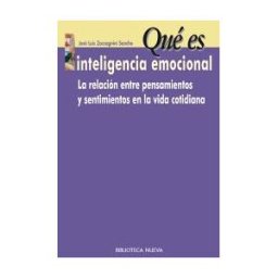 Biblioteca Nueva Qué Es Inteligencia Emocional. La Relación Entre Pensamientos Y Sentimientos En La Vida Cotidiana