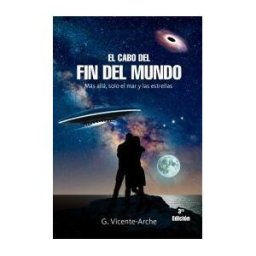 El Cabo Del Fin Del Mundo. Volumen 1. Más Allá, Solo El Mar Y Las Estrellas