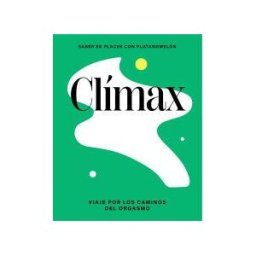 Cinco Tintas Clímax: Viaje Por El Universo Del Orgasmo