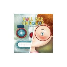 PICARONA EDITORIAL Vull Ser Un Robot