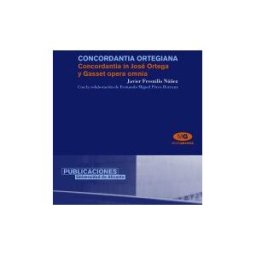 Publicacions Universitat Alacant Concordantia Ortegiana. Concordantia In José Ortega Y Gasset Opera Omnia